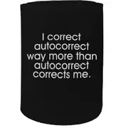 Alcohol Stubby Holder - I Correct Autocorrectautocorrect - Funny Novelty Birthday Gift Joke Beer