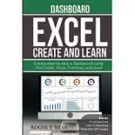 EXCEL CREATE AND LEARN - DASHBOARD: MORE THAN 250 IMAGES AND, 4 FULL EXERCISES. CREATE STEP-BY-STEP A DASHBOARD.