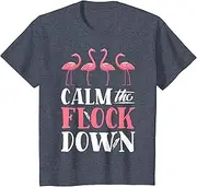 [VidiAmazing] Calm The Flock Down T Shirt Pink Flamingo Women Summer Gift ds275 T-Shirt