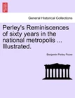 Poore - Perley's Reminiscences of sixty years in the national metropol - S555z