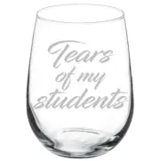 Tears Of My Students Funny Teacher Stemmed / Stemless Wine Glass