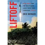 LIFTOFF: ELON MUSK AND THE DESPERATE EARLY DAYS THAT LAUNCHED SPACEX/ERIC BERGER ESLITE誠品
