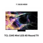 TCL｜55吋 MINI LED ALL-ROUND TV 智能連網液晶電視 55C845【水水家電】
