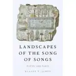 LANDSCAPES OF THE SONG OF SONGS: POETRY AND PLACE