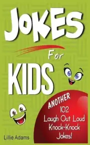 Jokes for Kids: Another 102 Laugh Out Loud Knock-Knock Jokes! by Lillie Adams (E