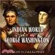 The Indian World of George Washington ― The First President, the First Americans, and the Birth of the Nation