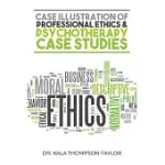CASE ILLUSTRATION OF PROFESSIONAL ETHICS & PSYCHOTHERAPY CASE STUDIES