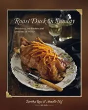 ROAST DUCK ON SUNDAY: TWO SISTERS, TWO KITCHENS AND A By Zuretha Roos & Annalie