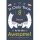 It only Took 8 Years To Be This Awesome!: Llama Journal Notebook for Girls / 8 Year Old Birthday Gift for Girls!