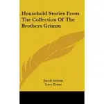 HOUSEHOLD STORIES FROM THE COLLECTION OF THE BROTHERS GRIMM