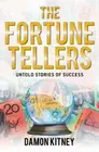 The Fortune Tellers: Untold Stories of Success by Damon Kitney
