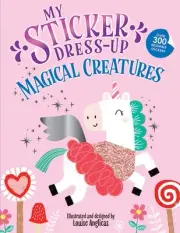 My Sticker Dress-Up: Magical Creatures: Awesome Activity Book with 300+ Stickers