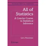 ALL OF STATISTICS: A CONCISE COURSE IN STATISTICAL INFERENCE