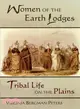 Women of the Earth Lodges ― Tribal Life on the Plains