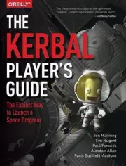 The Kerbal Players Guide: The Easiest Way to Launch a Space Program by Jon Manni
