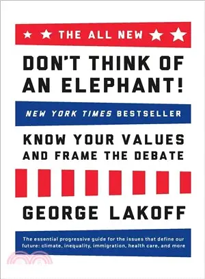 Don't Think of an Elephant! ― Know Your Values and Frame the Debate, 10th Anniversary Edition