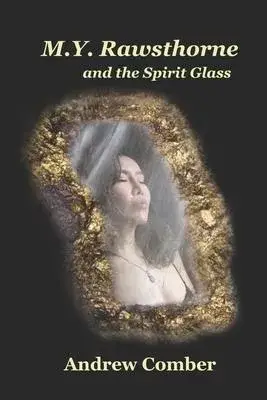 M.Y. Rawsthorne and the Spirit Glass