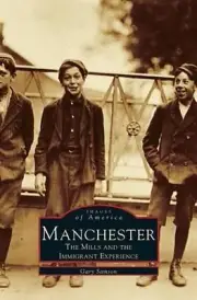 Manchester: The Mills and the Immigrant Experience by Gary Samson (English) Hard