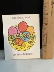 Vintage Sticker - “Go Ahead And Celebrate On Your Birthday!” - Rare