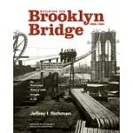BUILDING THE BROOKLYN BRIDGE, 1869-1883: AN ILLUSTRATED HISTORY, WITH 3D IMAGES