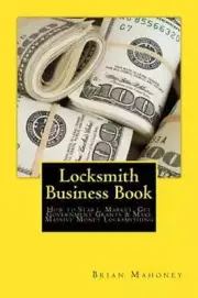 Locksmith Business Book: How to Start, Market, Get Government Grants & Make: New