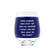 Say What - Wine Glass: What Did You Hear - Glass - Novelty Drinkware