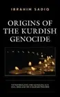 Ibrahim Sadiq Origins of the Kurdish Genocide (Paperback)