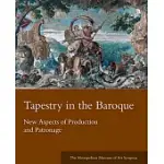 TAPESTRY IN THE BAROQUE: NEW ASPECTS OF PRODUCTION AND PATRONAGE