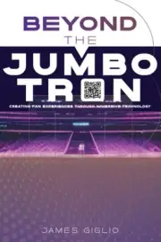 Beyond the Jumbotron: New Way to Create Consumer Engagements by James Giglio