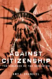 Against Citizenship: The Violence of the Normative (Dissident Feminisms)