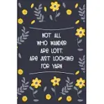 NOT ALL WHO WANDER ARE LOST. SOME ARE JUST LOOKING FOR YARN: FUNNY KNITTING LOVER JOURNAL