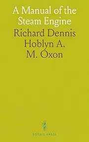 A Manual of the Steam Engine