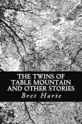 The Twins of Table Mountain and Other Stories by Bret Harte (English) Paperback