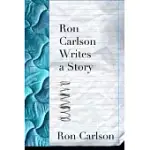 RON CARLSON WRITES A STORY
