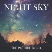 The Picture Book of Night Sky: A Celestial Journey for All Ages - Relaxation and
