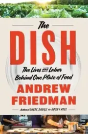 Andrew Friedman - Dish The Lives and Labor Behind One Plate of Food - H245z