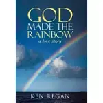 GOD MADE THE RAINBOW: A LOVE STORY