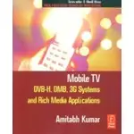 <姆斯>特價 MOBILE TV DVB-H, DMB, 3G SYSTEMS AND RICH MEDIA APPLICATIONS 2007 (ELSEVIER), A.KUMAR 9780240809465 <華通書坊/姆斯>