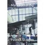 MANUFACTURING IN SPACE