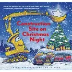 CONSTRUCTION SITE ON CHRISTMAS NIGHT: (CHRISTMAS BOOK FOR KIDS, CHILDREN’S BOOK, HOLIDAY PICTURE BOOK)