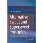 ALTERNATIVE SWEET AND SUPERSWEET PRINCIPLES: NATURAL SWEETENERS AND PLANTS