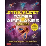 STAR FLEET PAPER AIRPLANES FOR KIDS: PAPER SPACESHIPS THAT REALLY FLY!