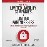 HOW TO USE LIMITED LIABILITY COMPANIES & LIMITED PARTNERSHIPS: GETTING THE MOST OUT OF YOUR LEGAL STRUCTURE: INCLUDES PDF