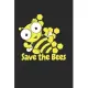 Save the Bees: Save the Bees Notebook or Gift for beekeeper with 110 blank sheet Music Pages in 6