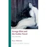 GEORGE ELIOT AND THE GOTHIC NOVEL: GENRES, GENDER, FEELING