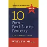 10 STEPS TO REPAIR AMERICAN DEMOCRACY: A MORE PERFECT UNION