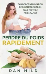 Perdre du Poids Rapidement: Eau de D?sintoxication de Gingembre Citron Pour Pert