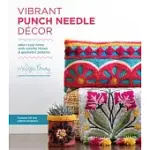 VIBRANT PUNCH NEEDLE DéCOR: ADORN YOUR HOME WITH COLORFUL FLORALS AND GEOMETRIC PATTERNS