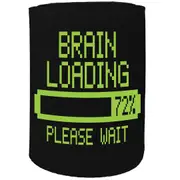 Alcohol Stubby Holder - Brain Loading - Funny Novelty Birthday Gift Joke Beer Can Bottle Coolie
