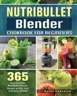 Peter Cabrales NutriBullet Blender Cookbook For Beginners (Paperback)